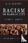 Griffin, G. S. - Racism in Kansas City: A Short History