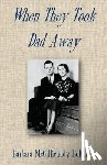 Bolton, Barbara McGillicuddy - When They Took Dad Away