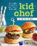 Hammer, Melina - Kid Chef - The Foodie Kids Cookbook: Healthy Recipes and Culinary Skills for the New Cook in the Kitchen