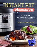 Zimmerman, Janet A - Instant Pot(r) Obsession - The Ultimate Electric Pressure Cooker Cookbook for Cooking Everything Fast