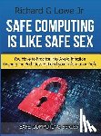 Lowe, Richard G - Safe Computing is Like Safe Sex