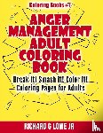 Lowe Jr, Richard G - Anger Management Adult Coloring Book