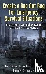 Lowe, Richard G - Create a Bug Out Bag for Emergency Survival Situations