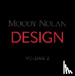 Nolan, Moody - Moody Nolan Design Volume 2