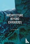 Benedikt, Michael - Architecture Beyond Experience