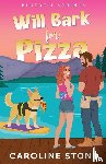 Stone, Caroline - Will Bark for Pizza