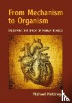 Holdrege, Michael - From Mechanism to Organism