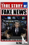 Dice, Mark - The True Story of Fake News
