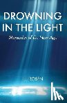 Rosen, I. J. - Drowning In The Light: Memories Of The New Age