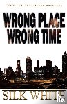 White, Silk - Wrong Place, Wrong Time