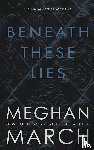 March, Meghan - Beneath These Lies