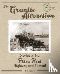 Swab, Eric - The Granite Attraction Stories of the Pikes Peak Highway and Summit