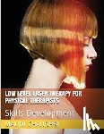 Chaudhri, Malini - Low Level Laser Therapy For Physical Therapists - Skills Development