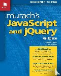 Delamater, Mary, Ruvalcaba, Zak - Murach's JavaScript and jQuery (4th Edition)