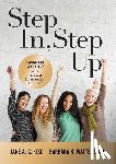 Kise, Jane a. G. - Step In, Step Up: Empowering Women for the School Leadership Journey (a 12-Week Educational Leadership Development Guide for Women)