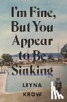 Krow, Leyna - I'm Fine, But You Appear to Be Sinking