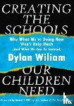 Wiliam, Dylan - Creating the Schools Our Children Need
