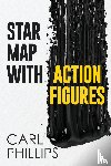 Phillips, Carl - Star Map with Action Figures