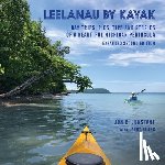 Constant, Jon R. - Leelanau by Kayak: Day Trips, Pics, Tips and Stories of a Beautiful Michigan Peninsula