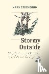 Stormzand, Mark - Stormy Outside: The Adventures and Misadventures of a Forester and His Dog
