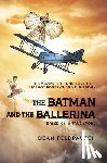 Feldpausch, Dean - The Batman and the Ballerina: The Amazing Life and Love of Clem Sohn and Margot Fonteyn
