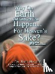 Hovind, Kent - Why On Earth Did God Let This Happen For Heaven's Sake?