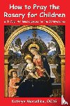 Marcellino, Kathryn - How to Pray the Rosary for Children