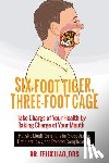 Liao, Felix - Six-Foot Tiger, Three-Foot Cage: Take Charge of Your Health (FULL COLOR VERSION)