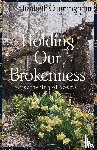 Cunningham, Elizabeth - Holding Our Brokenness