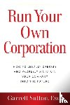 Sutton, Garrett - Run Your Own Corporation