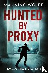 Wolfe, Manning - Hunted By Proxy