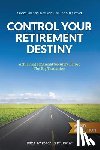 Anspach, Dana - Control Your Retirement Destiny: Achieving Financial Security Before The Big Transition