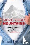 Duncan, Macil - Move Your Mountains: Learn the Journey of FAITH that Can Overcome