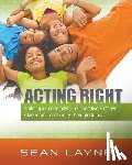 Layne, Sean - Acting Right: Building a Cooperative, Collaborative, Creative Classroom Community Through Drama