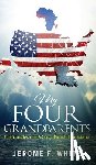 White, Jerome F. - My Four Grandparents: Chronicles of DeSoto Parish Louisiana