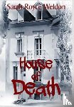 Weldon, Sarah Royce - House of Death