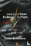 Di Stefano, Dante - Love Is a Stone Endlessly in Flight