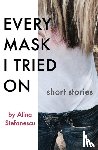 Stefanescu, Alina - Every Mask I Tried On