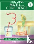 Snow, Kate - Third Grade Math with Confidence Student Workbook Part B