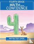 Snow, Kate - Fourth Grade Math with Confidence Instructor Guide