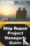 Khamis, Mohamed - Ship Repair Project Manager's Guide: Marine Traffic and Shipyards Maintenance