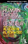 Blackwood, Algernon - The Human Chord / The Centaur