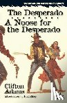 Adams, Clifton - The Desperado / A Noose for the Desperado