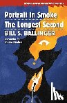 Ballinger, Bill S - Portrait in Smoke / The Longest Second
