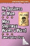 Chase, James Hadley - No Business of Mine / Miss Shumway Waves a Wand