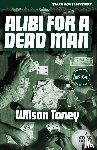 Toney, Wilson - Alibi for a Dead Man