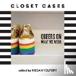 Volpert, Megan - Closet Cases: Queers on What We Wear