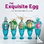 Anthony, Isabel B. - The Exquisite Egg: One Artist's Embellished Creations