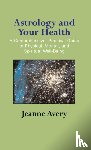 Avery, Jeanne - Astrology and Your Health