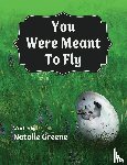 Greene, Natalie - Greene, N: You Were Meant to Fly